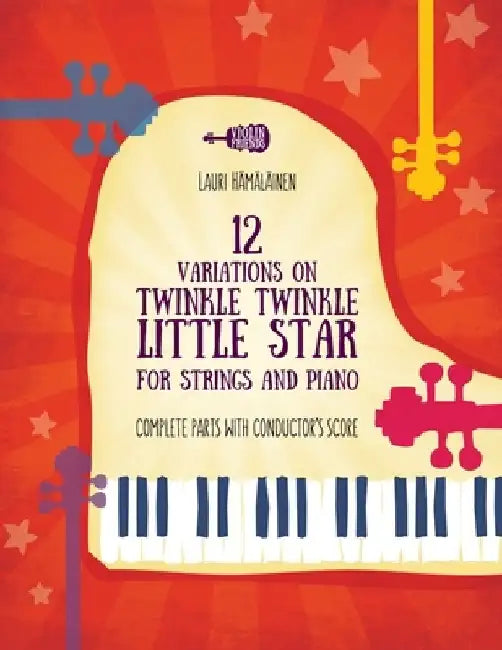 12 Variations on Twinkle, Twinkle, Little Star for Strings and Piano: Complete Parts with Conductor's Score by Lauri Juhani Hamalainen