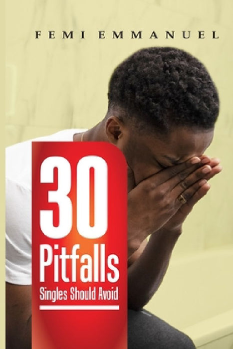 30 Pitfalls Singles Should Avoid by Femi Emmanuel