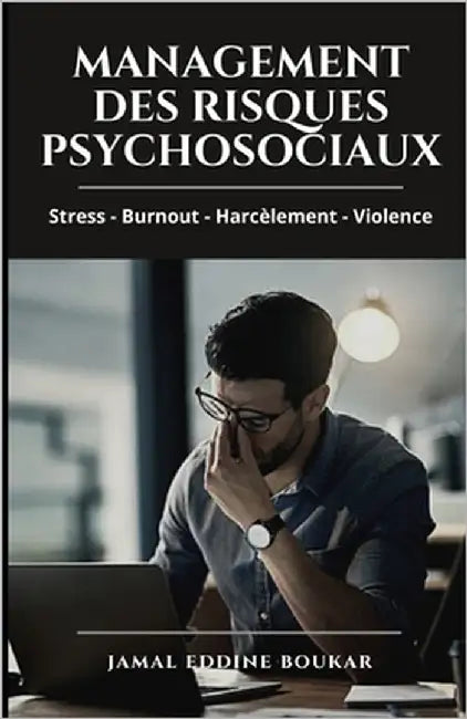 Management des risques psychosociaux: Stress - Burnout - Harcèlement - Violence by Boukar, Jamal Eddine