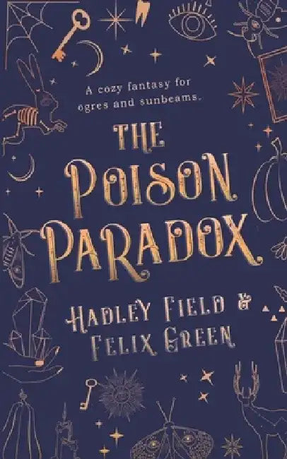 The Poison Paradox: A Cozy Fantasy for Ogres and Sunbeams by Felix A. Green