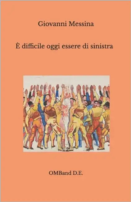 È difficile oggi essere di sinistra by Messina, Giovanni