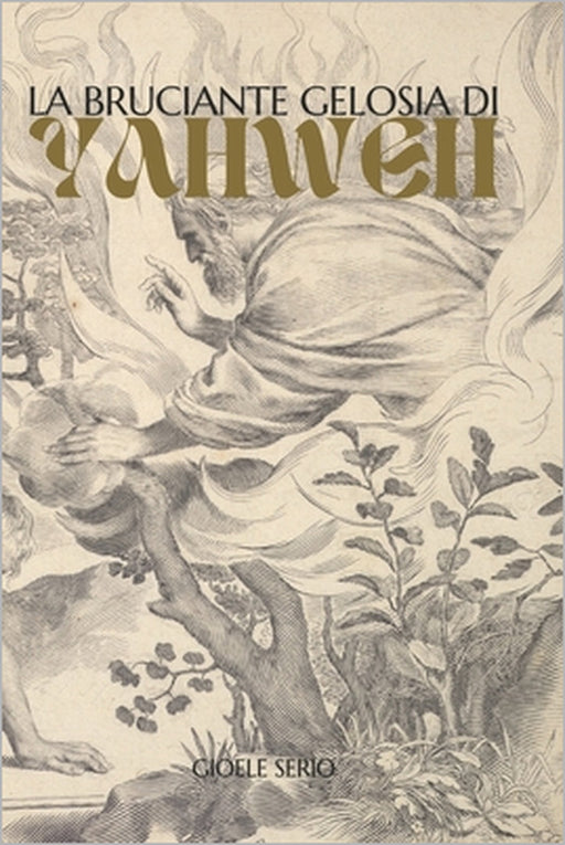 La bruciante gelosia di Yahweh by Gioele Serio