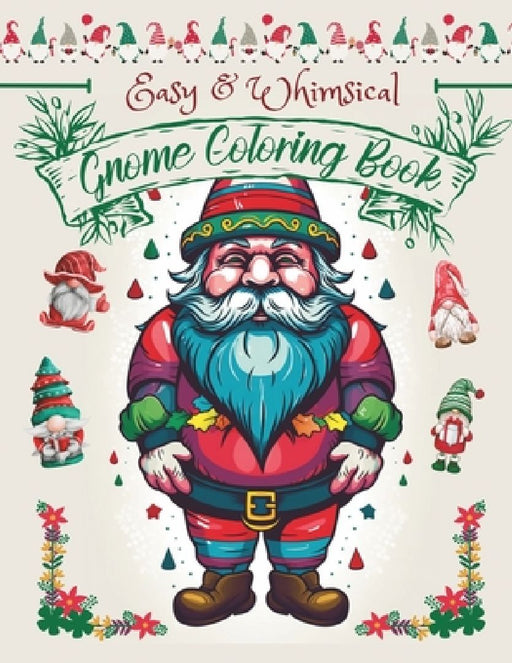 Easy & Whimsical Gnome Coloring Book: A Fantasy Coloring Adventure For Adults, Teens & Kids (6-12) For A Fun-Filled Activity, Relaxation, Mindfulness by Faustina &. Jones Designs