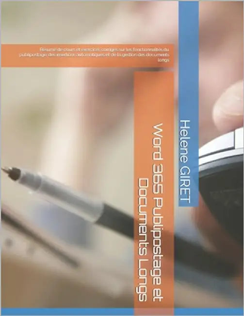 Word 365 Publipostage et Documents Longs: Résumé de cours et exercices corrigés sur les fonctionnalités du publipostage, des insertions automatiques e by Giret, Helene