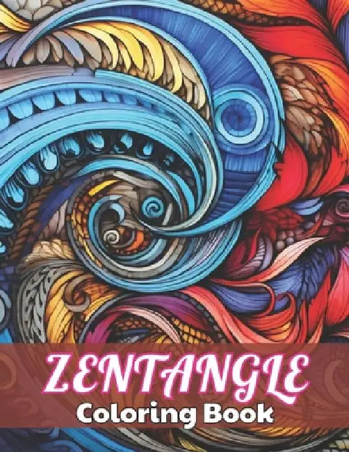 Zentangle Coloring Book: High Quality +100 Beautiful Designs by Shane Witting
