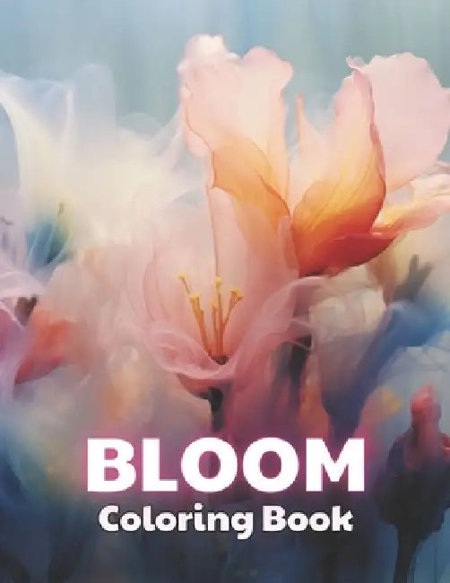 Bloom Coloring Book: 100+ Unique and Beautiful Designs by Josiane Kilback