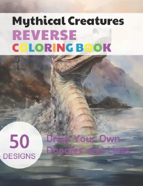 Mythical Creatures Reverse Coloring Book: Watercolour Paintings for you trace the Line by Claudie Simonis