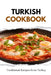 Turkish Cookbook: Traditional Recipes from Turkey by Liam Luxe
