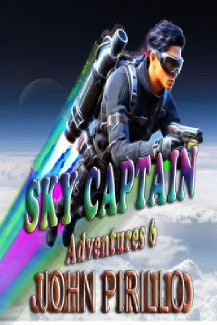 Sky Captain Adventures 6 by John Pirillo