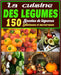 La cuisine des légumes: 150 Recettes de légumes Délicieuses et savoureuses by Barbier, Lenyo