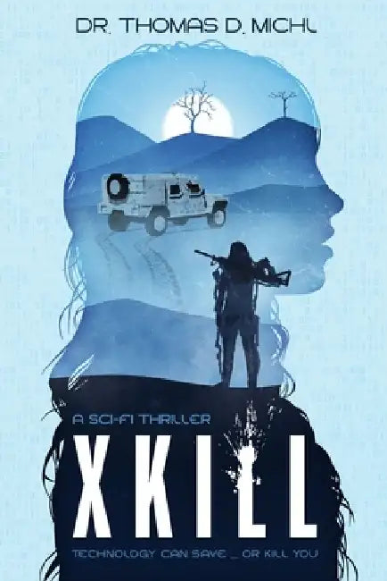 Xkill: Technology can save ... or kill you by Thomas D. Michl