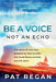 Be A Voice Not An Echo