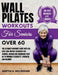 Wall Pilates Workouts For Seniors Over 60: The Ultimate Workout Guide With 50+ Easy Low-Impact exercises for seniors, women and beginners over 60 to I by Martha A. Willingham