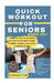 Quick Workout for Seniors Age 60+: Simple Exercise and Stretching Positions for Strength Training, Flexibility, Mobility, and Cardio - An Illustrated by Desmond T. Hall