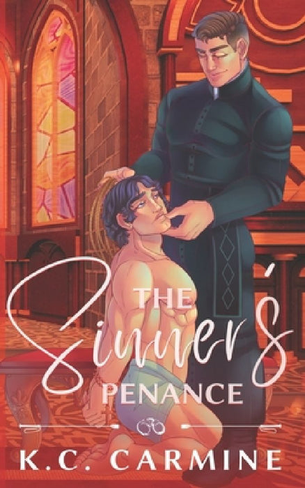 The Sinner's Penance: MM Contemporary Romance - Alternative Cover Edition by K. C. Carmine