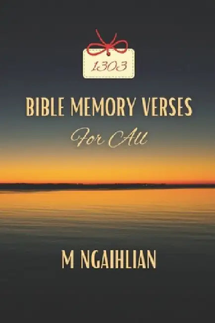 Bible Memory Verses For All: 1303 Bible Verses Everyone Should Know by M. Ngaihlian