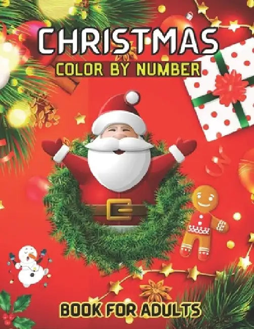 Christmas Color By Number Book For Adults: Winter Holiday Coloring Book for Adult, Seniors Teens and Women ( Color By Number For Adults ) by Patricia Kelson