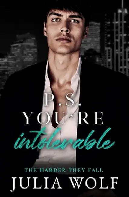 P.S. You're Intolerable: A Grumpy Boss/Single Mom Romance by Julia Wolf