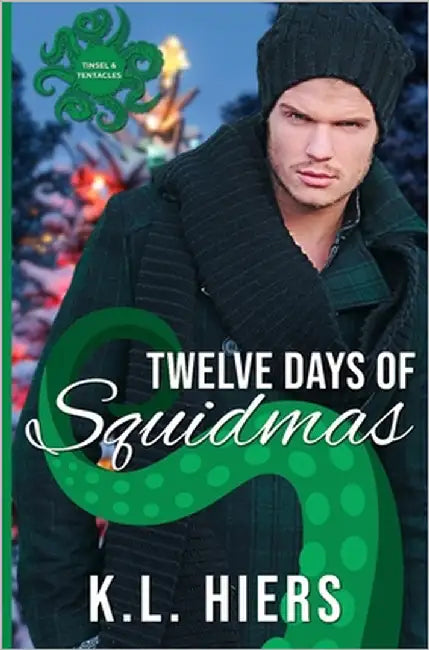 Twelve Days of Squidmas: A Winter Holiday MM Tentacle Romance by Hiers, K. L.