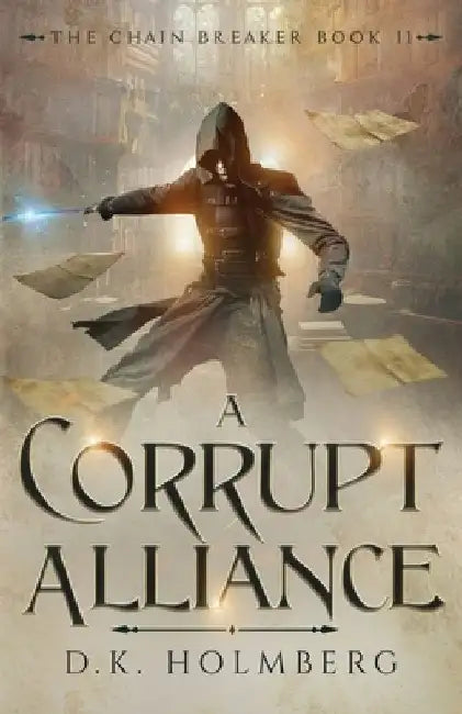 A Corrupt Alliance by D. K. Holmberg