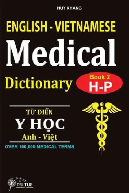 English - Vietnamese Medical Dictionary (Book 2: Letter H - Letter P): Từ điển Y học Anh - Việt (Từ vần H  by Khang Huy