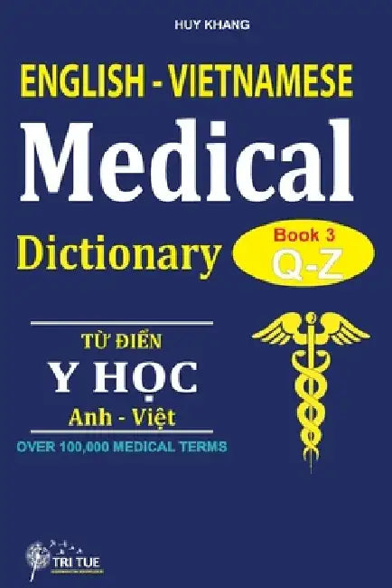 English - Vietnamese Medical Dictionary (Book 3: Letter Q - Letter Z): Từ điển Y học Anh - Việt (Từ vần Q  by Khang Huy
