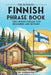 The Ultimate Finnish Phrase Book: 1001 Finnish Phrases for Beginners and Beyond! by Adrian Gee