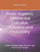 Basic Algebra, Differential Calculus, Statistics and Probability: A Well Simplified Math Book for high Schools and Colleges by Kingsley Augustine