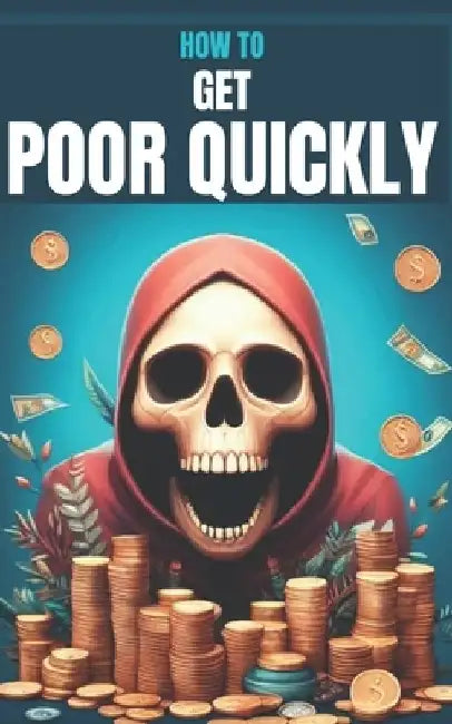 How to get poor quickly by Johannes Wegemann