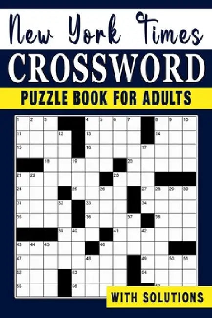 New York times Crossword puzzle Book For Adults: Engage Your Intellect and Stay Entertained with a Series of Mind-Bending Puzzles by Jarvis D. Mathews