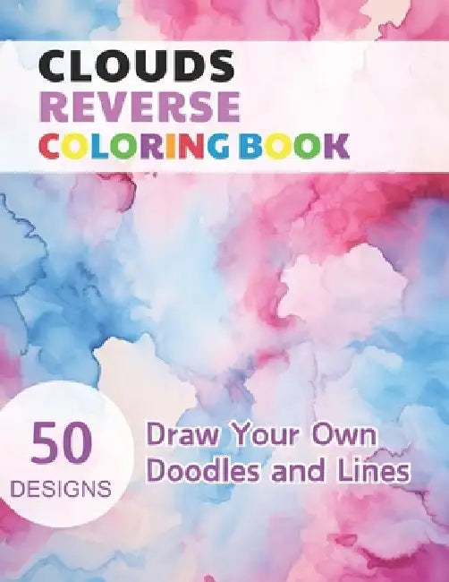 Clouds Reverse Coloring Book: Watercolour Paintings for you trace the Line by Claudie Simonis