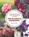 The Ultimate Guidebook: 200 Distinctive Crochet Flowers with Step by Step Instructions by Antonia Willis