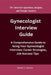 Gynecologist Interview Guide: A Comprehensive Guide to Acing Your Gynecologist Interview: Career Strategies, Job Success Tips: 70+ Interview Questio by Michele C. Guevara