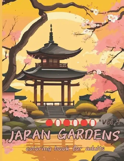 Japan Gardens Coloring Book for Adults: Vol.1 With 50 Beautiful Japanese Gardens Illustrations, Fun and Relaxing Zen with Temples by Velveet Garden