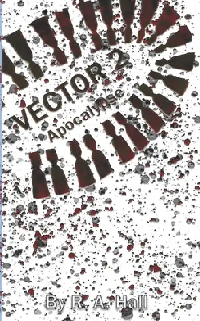 Vector 2: Apocalypse by R. a. Hall