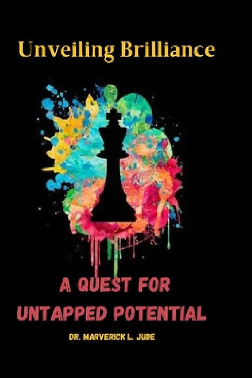 Unveiling Brilliance: A Quest for Untapped Potential by Marverick L. Jude