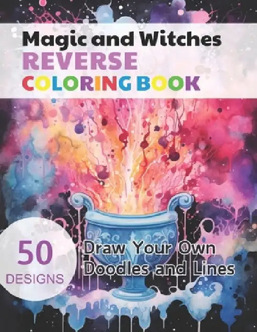 Magic and Witches Reverse Coloring Book: Watercolour Paintings for you trace the Line by Claudie Simonis