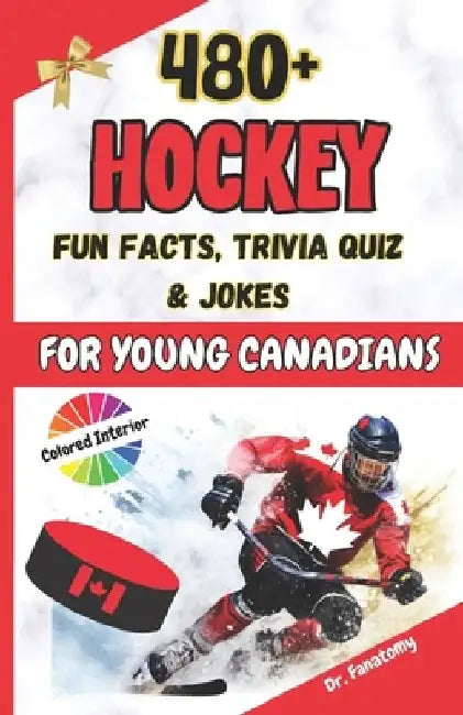 Hockey Fun Facts, Trivia Quiz and Jokes for Young Canadians: Hockey Books For Kids and Teens I Gift for Kids and Teens by Fanatomy