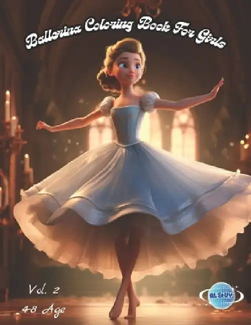 Ballerina Coloring Book for Girls: ✔ A fun Ballet for Girls Ages 4-8 Vol 2 ✔ 50 Coloring Pages - Different Styles by Al&vy Published