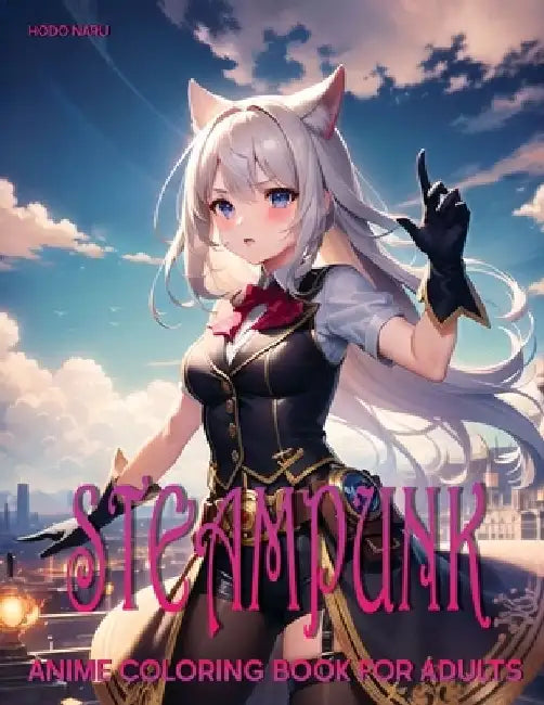 Steampunk: Anime Coloring Book for Adults by Hodo Naru