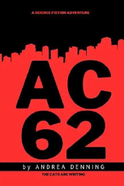 Ac-62: A Science Fiction Adventure Story by Andrea Denning