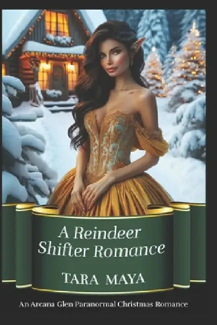 A Reindeer Shifter Romance: An Arcana Glen Paranormal Christmas by Tara Maya
