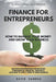Finance for Entrepreneurs: How to Manage Your Money and Grow Your Business by David Sandua