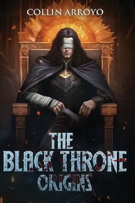 The Black Throne: Origins by Collin Michael Arroyo