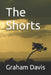 The Shorts by Graham Davis