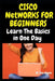 Cisco Networks for Beginners: Learn The Basics in One Day by Issa Ngoie