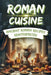 Roman Cuisine: Ancient Roman Recipes Reinterpreted: Incl. Pictures for each Recipe by Elena Winterbach
