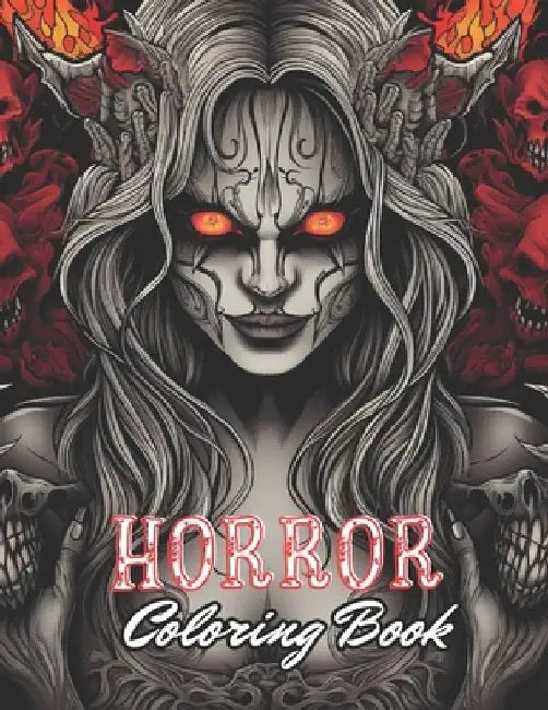 Horror Coloring Book for Adult: 100+ Unique and Beautiful Designs for All Fans by Bailey Sipes