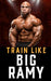 Train Like Big Ramy: Training Techniques, Nutrition Secrets, and the Inspirational Journey of Bodybuilding's Mr. Olympia, Big Ramy by Fitness Research Publishing