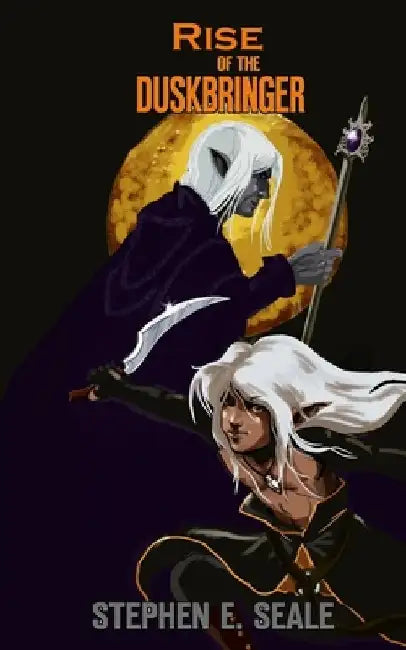 Rise of the Duskbringer by Stephen E. Seale